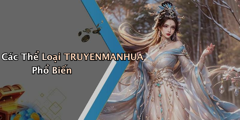 Các Thể Loại TRUYENMANHUA Phổ Biến